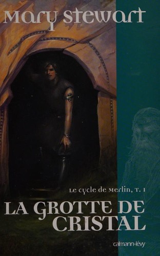 Mary Stewart: Le Cycle de Merlin, I (French language, 2006, CALMANN-Levy)