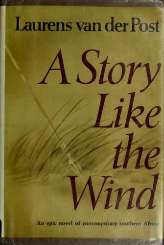 Laurens van der Post: A story like the wind. (1972, Morrow)