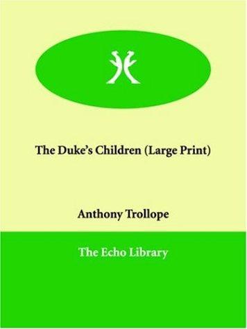 Anthony Trollope: The Duke's Children (Paperback, 2006, Paperbackshop.Co.UK Ltd - Echo Library)