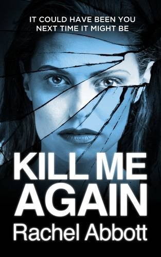 Rachel Abbott: Kill Me Again (Paperback, 2016, Black Dot Publishing)