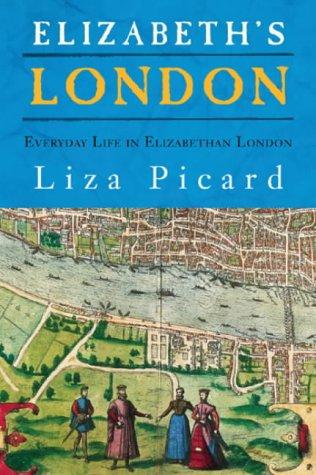 Liza Picard: Elizabeth's London (2003, Weidenfeld & Nicolson)