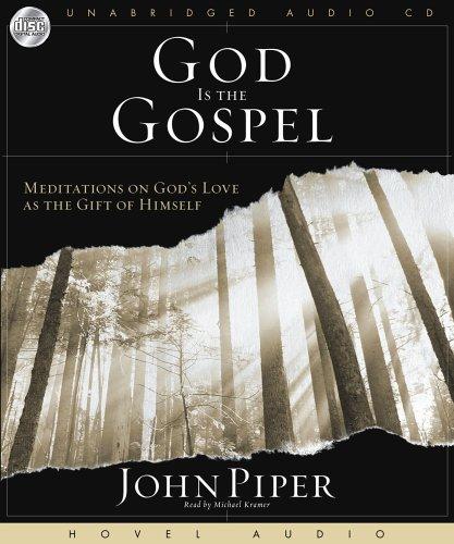 John Piper: God Is the Gospel (AudiobookFormat, 2006, Hovel Audio)