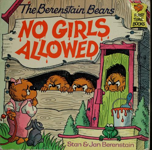 Stan Berenstain: The Berenstain Bears, no girls allowed (1986, Random House)