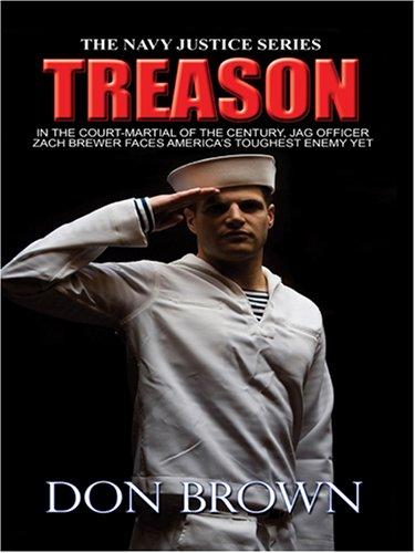 Don Brown: Treason (Navy Justice, Book 1) (Hardcover, 2006, Thorndike Press)