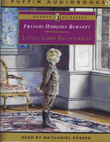 Frances Hodgson Burnett: Little Lord Fauntleroy (Puffin Classics) (AudiobookFormat, 1998, Penguin Children's Audiobooks)