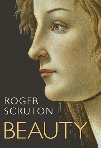 Roger Scruton: Beauty (2009, Oxford, Oxford University Press)