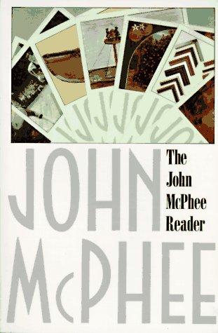 John McPhee: The John McPhee Reader (1982, Farrar, Straus and Giroux)