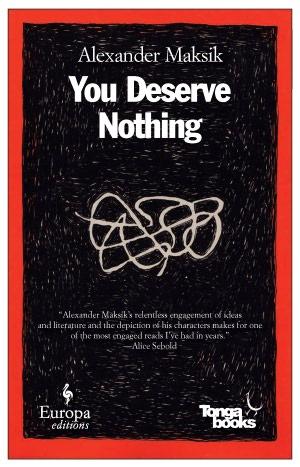 Alexander Maksik: You Deserve Nothing (2011, Europa Editions)