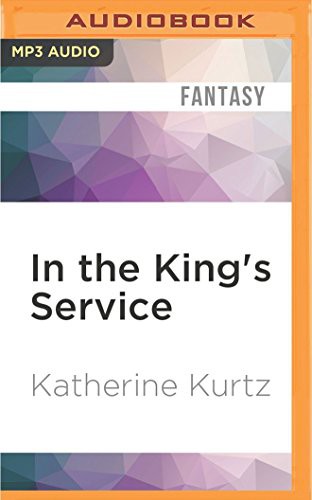 Nick Sullivan, Katherine Kurtz: In the King's Service (AudiobookFormat, 2016, Audible Studios on Brilliance Audio, Audible Studios on Brilliance)