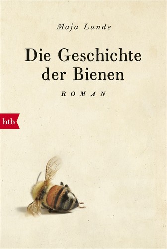 Maja Lunde: Die Geschichte der Bienen (Paperback, German language, 2018, btb)