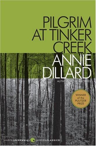 Annie Dillard: Pilgrim at Tinker Creek (Harper Perrennial Modern Classics) (Paperback, 2007, Harper Perennial Modern Classics)