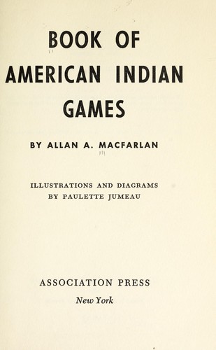 Allan MacFarlan: Book of American Indian games. (1958, Association Press)