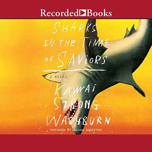 Kawai Strong Washburn: Sharks in the Time of Saviors (AudiobookFormat, 2020, Recorded Books, Inc. and Blackstone Publishing)