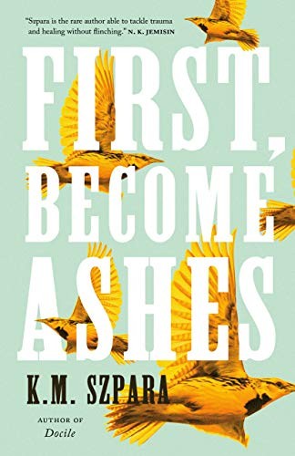 First, Become Ashes (Hardcover, 2021, Tor.com)
