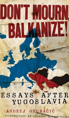 Don’t Mourn, Balkanize! (Paperback, 2010, PM Press)