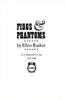 Ellen Raskin: Figgs and Phantoms (Hardcover, 1977, Dutton Juvenile)