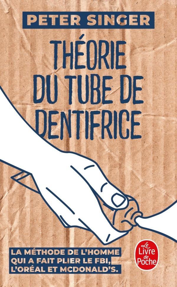 Peter Singer: Théorie du tube de dentifrice (French language, 2020, Librairie générale française)