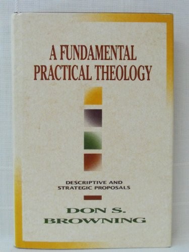 Don S. Browning: A fundamental practical theology (1991, Fortress Press)