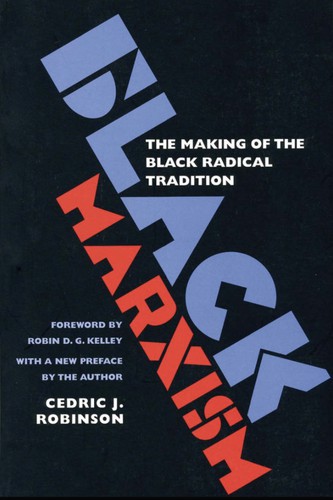 Cedric J. Robinson: Black marxism (2000, University of North Carolina Press)