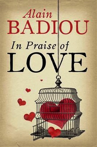 Alain Badiou: In praise of love (2012, Serpent's Tail)