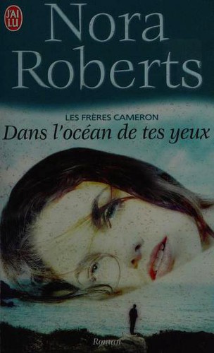 Nora Roberts: Les Freres Cameron: Dans l'oćean de tes yeax (Paperback, French language, 2004, J'ai lu)