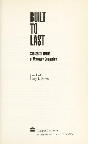 Collins, James C., Jim Collins, Jerry I. Porras: Built to last (Hardcover, 2004, HarperBusiness)