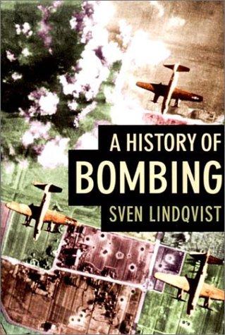 Sven Lindqvist: A History of Bombing (Hardcover, 2001, New Press)