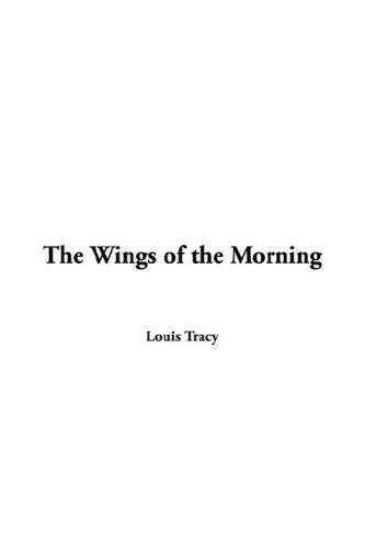 Louis Tracy: The Wings of the Morning (Hardcover, IndyPublish.com)