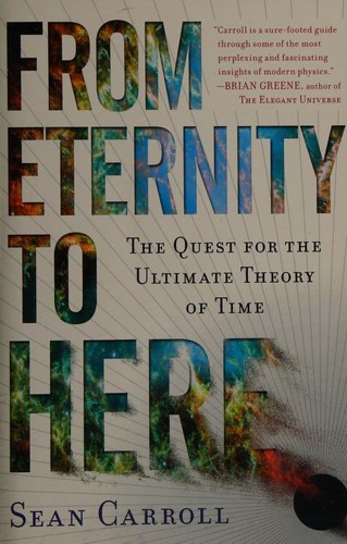 Sean M. Carroll: From Eternity to Here (Paperback, 2010, Dutton Books, Dutton)