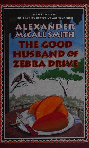 Alexander McCall Smith: GOOD HUSBAND OF ZEBRA DRIVE. (Undetermined language, POLYGON)