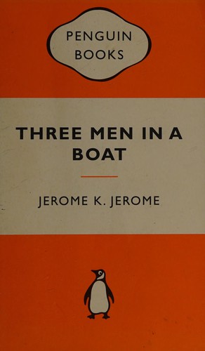 Jerome K. Jerome: Three Men in a Boat (2010, Penguin Books, Limited)