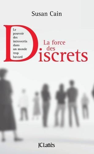 La force des discrets : Le pouvoir des introvertis dans un monde trop bavard (French language, 2013)
