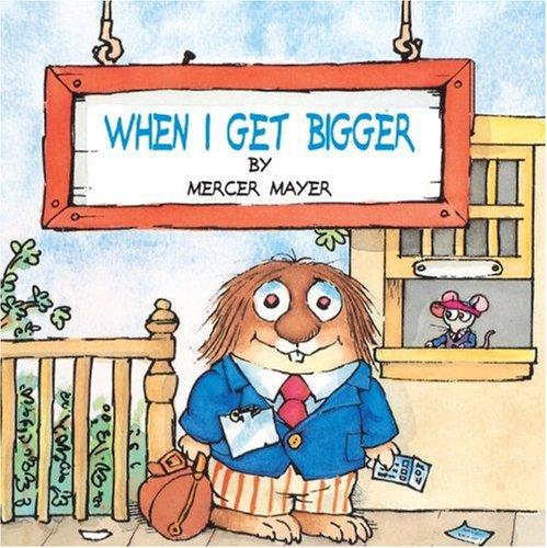 Mercer Mayer: When I Get Bigger (Paperback, 1999, Random House Books for Young Readers)