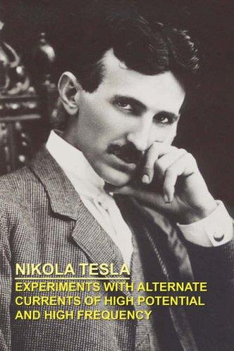 Nikola Tesla: Experiments with Alternate Currents of High Potential and High Frequency (Paperback, 2007, Wildside Press)