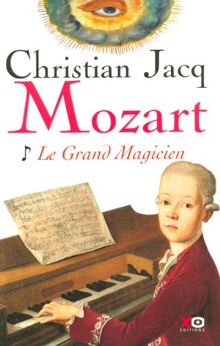 Christian Jacq: Mozart - tome 1 Le grand magicien (Paperback, 2006, XO)