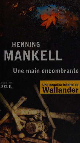 Henning Mankell: Une main encombrante (French language, 2014, Le Seuil)