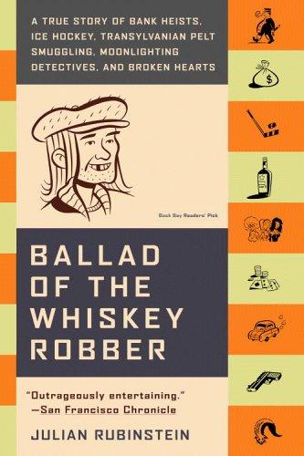 Julian Rubinstein: Ballad of the Whiskey Robber (Paperback, 2005, Back Bay Books)