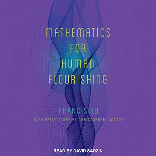 Francis Su: Mathematics for Human Flourishing (AudiobookFormat, 2021, Tantor and Blackstone Publishing)