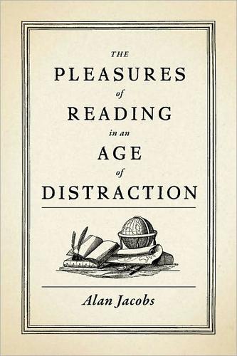 The pleasures of reading in an age of distraction (Hardcover, 2011, Oxford University Press)