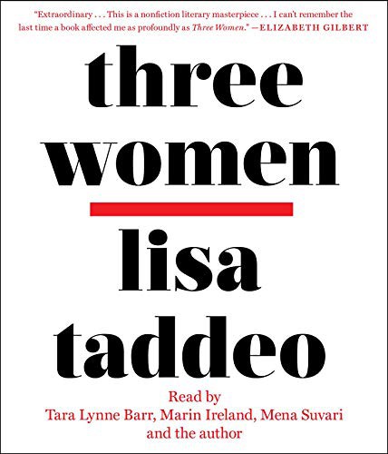 Marin Ireland, Lisa Taddeo, Tara Lynne Barr, Mena Suvari: Three Women (AudiobookFormat, 2019, Simon & Schuster Audio)