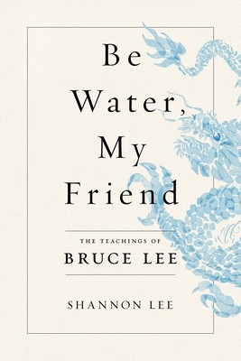 Shannon Lee: Be Water, My Friend (2020, Flatiron Books)