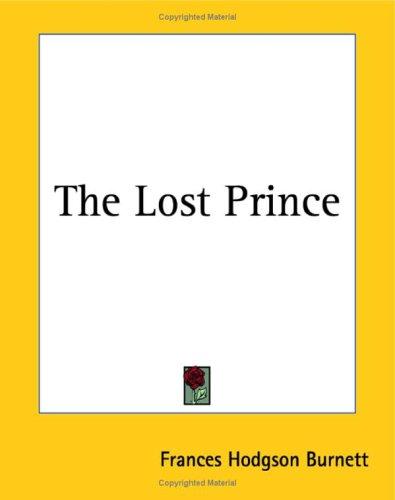 Frances Hodgson Burnett: The Lost Prince (Paperback, 2004, Kessinger Publishing)