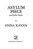 Anna Kavan: Asylum Piece and Other Stories (Hardcover, 1984, Michael Kesend Pub Ltd)