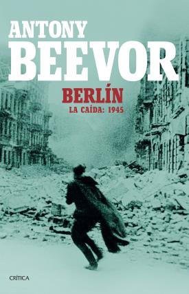 Antony Beevor: Berlin (Paperback, CRITICA)