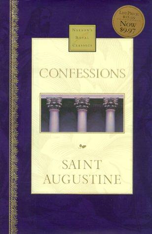 Augustine of Hippo: Confessions (Nelson's Royal Classics) (Hardcover, 1999, Thomas Nelson)