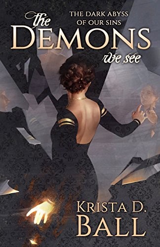 Krista D. Ball: The Demons We See (Paperback, 2018, Createspace Independent Pub)