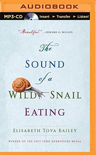 Renee Raudman, Elisabeth Tova Bailey: Sound of a Wild Snail Eating, The (AudiobookFormat, 2015, Audible Studios on Brilliance Audio, Audible Studios on Brilliance)