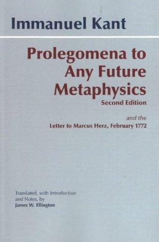 Prolegomena to Any Future Metaphysics That Will Be Able to Come Forward As Science With Kant's Letter to Marcus Herz, February 27, 1772 (Paperback, 2002, Hacket Pub.)