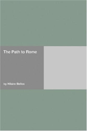 Hilaire Belloc: The Path to Rome (Paperback, 2006, Hard Press)