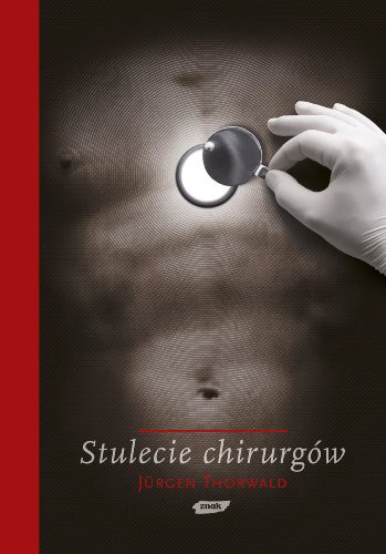 Jürgen Thorwald: Stulecie chirurgów (Hardcover, 2011)